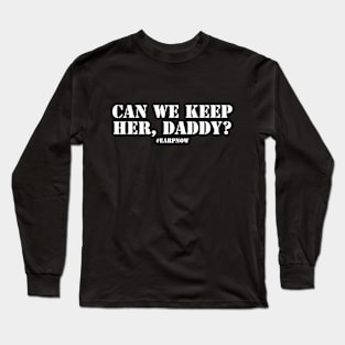 Can we keep her, Daddy? Wynonna Earp Long Sleeve T-Shirt